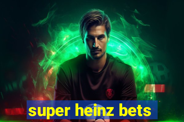 super heinz bets